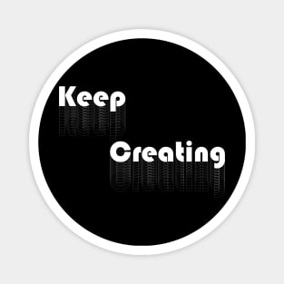 Keep Creating - White Magnet